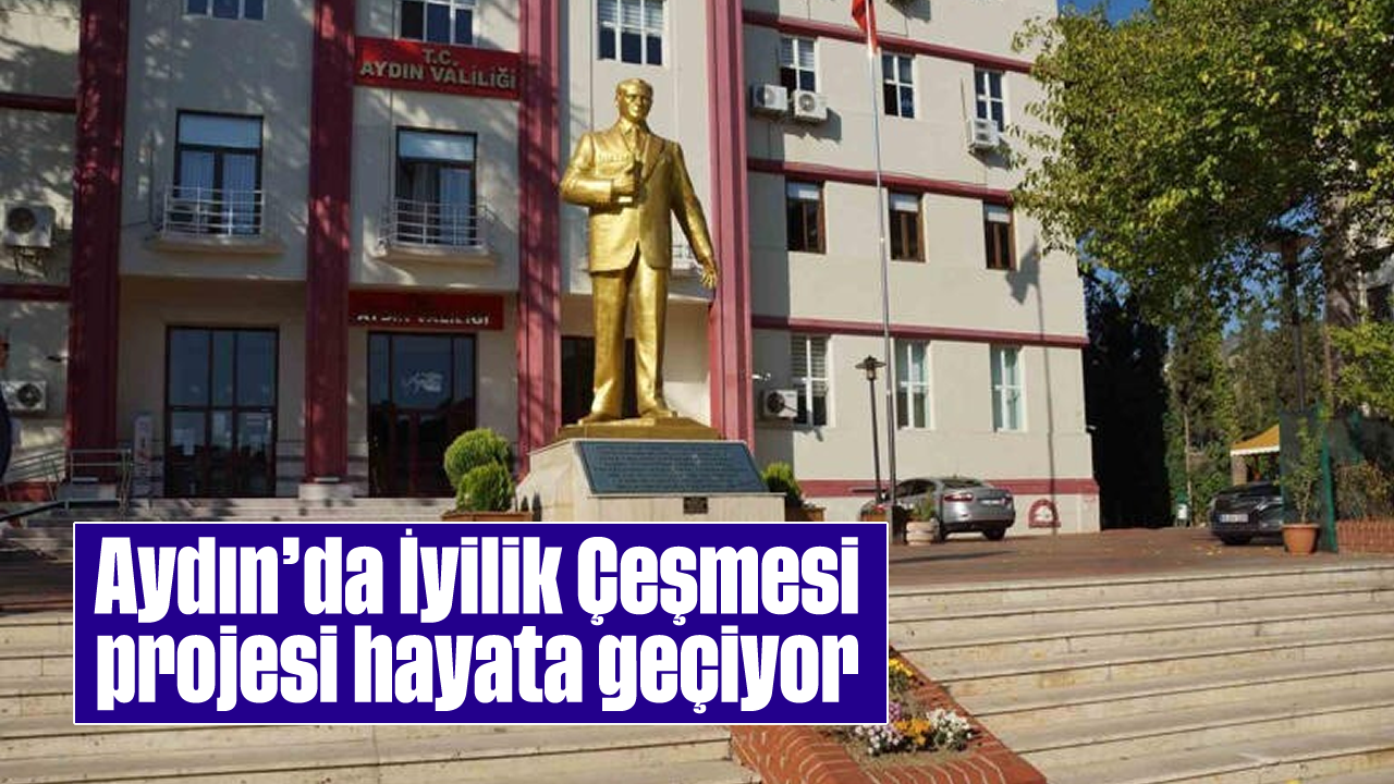 Aydın'da İyilik Çeşmesi projesi hayata geçiyor haberi